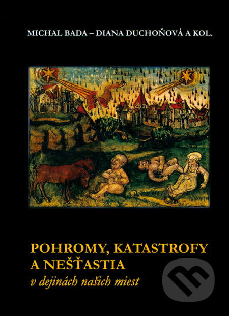 Kniha: POHROMY, KATASTROFY A NEŠŤASTIA (a kol, Diana Duchoňová, Michal Bada a kolektiv). Rádio Print, 2019 Kniha: POHROMY, KATASTROFY A NEŠŤASTIA (a kol, Diana Duchoňová, Michal Bada a kolektiv). Rádio Print, 2019