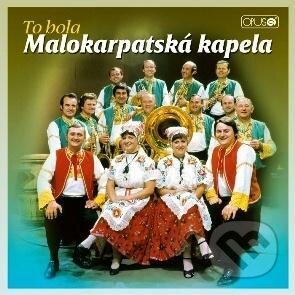 Hudobné CD: Malokarpatská kapela: To bola malokarpatská kapela (Opus). Opus, 2015 Hudobné CD: Malokarpatská kapela: To bola malokarpatská kapela (Opus). Opus, 2015