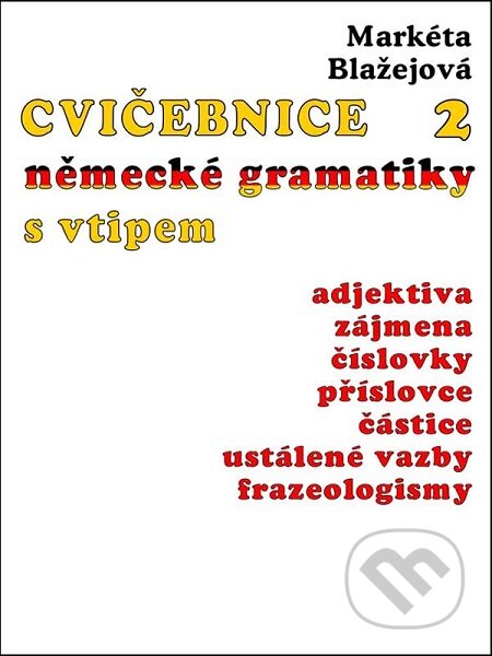 E-kniha: Cvičebnice německé gramatiky s vtipem II (Markéta Blažejová). Nakladatelství Viking E-kniha: Cvičebnice německé gramatiky s vtipem II (Markéta Blažejová). Nakladatelství Viking