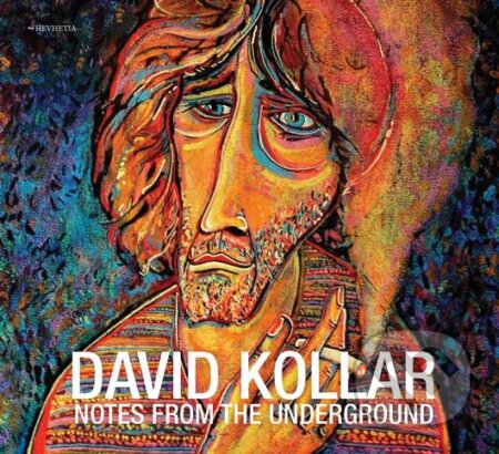 Hudobné CD: David Kollar: Notes from the Underground (Hevhetia). Hevhetia, 2017 Hudobné CD: David Kollar: Notes from the Underground (Hevhetia). Hevhetia, 2017