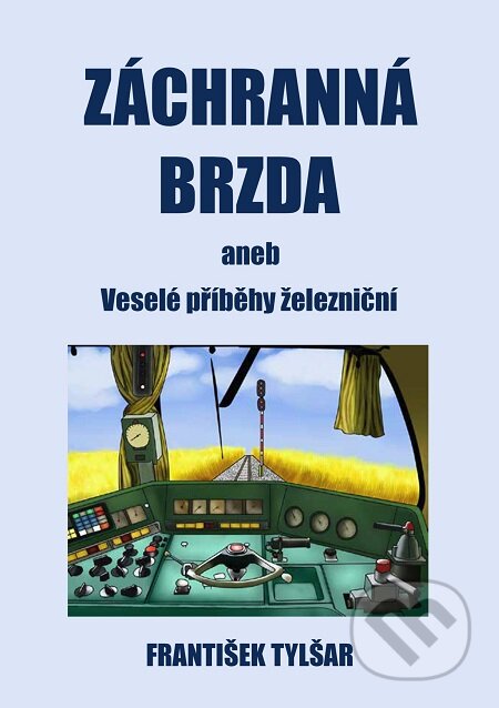E-kniha: Záchranná brzda (František Tylšar). E-knihy jedou E-kniha: Záchranná brzda (František Tylšar). E-knihy jedou