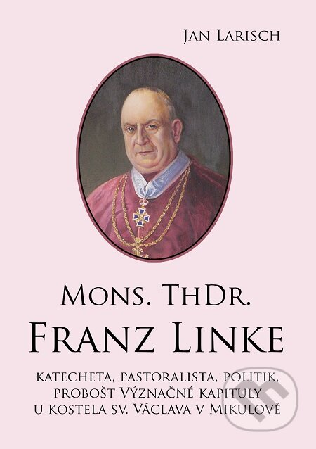 E-kniha: Mons. ThDr. Franz Linke (Jan Larisch). E-knihy jedou E-kniha: Mons. ThDr. Franz Linke (Jan Larisch). E-knihy jedou