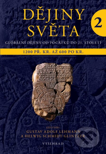E-kniha: Dějiny světa 2 (Gustav Adolf Lehmann a Helwig Schmidt-Glintzer). Vyšehrad, 2019 E-kniha: Dějiny světa 2 (Gustav Adolf Lehmann a Helwig Schmidt-Glintzer). Vyšehrad, 2019