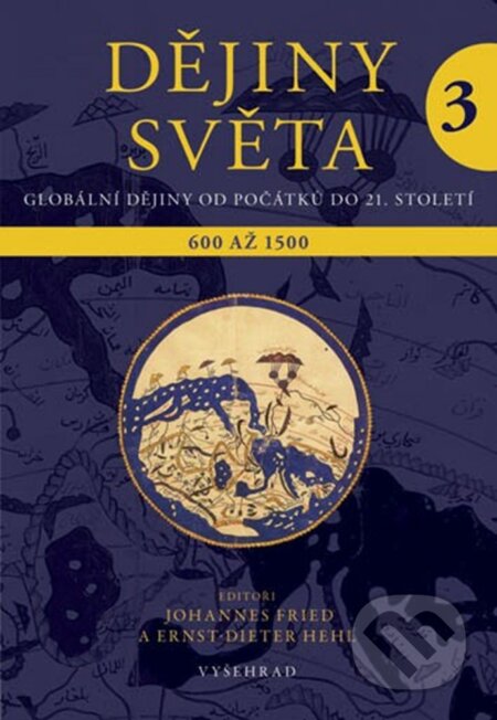 E-kniha: Dějiny světa 3 (Johannes Fried). Vyšehrad, 2013 E-kniha: Dějiny světa 3 (Johannes Fried). Vyšehrad, 2013