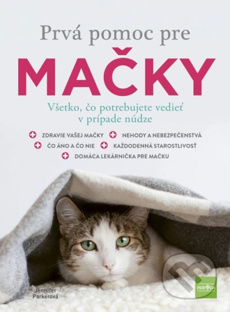 Kniha: Prvá pomoc pre mačky (Jennifer Parker). Príroda, 2021 Kniha: Prvá pomoc pre mačky (Jennifer Parker). Príroda, 2021