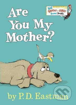 Kniha: Are You My Mother? (P.D. Eastman). Random House, 2015 Kniha: Are You My Mother? (P.D. Eastman). Random House, 2015