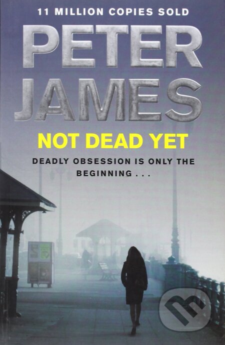 Kniha: Not Dead Yet (Peter James). Pan Macmillan, 2012 Kniha: Not Dead Yet (Peter James). Pan Macmillan, 2012