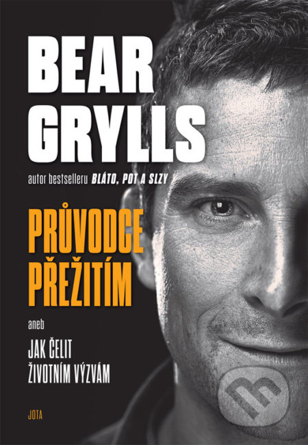 Kniha: Bear Grylls. Průvodce přežití (Bear Grylls). Jota, 2022 Kniha: Bear Grylls. Průvodce přežití (Bear Grylls). Jota, 2022