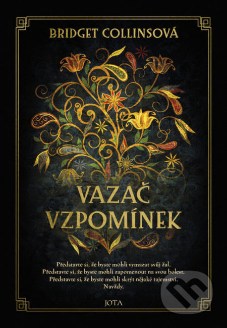 Kniha: Vazač vzpomínek (Bridget Collins). Jota, 2021 Kniha: Vazač vzpomínek (Bridget Collins). Jota, 2021