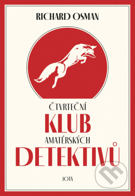 Kniha: Čtvrteční klub amatérských detektivů (Richard Osman). Jota, 2021 Kniha: Čtvrteční klub amatérských detektivů (Richard Osman). Jota, 2021