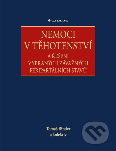 E-kniha: Nemoci v těhotenství (Tomáš Binder). Grada, 2020 E-kniha: Nemoci v těhotenství (Tomáš Binder). Grada, 2020