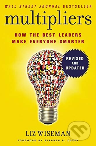 Kniha: Multipliers (Liz Wiseman). HarperCollins, 2017 Kniha: Multipliers (Liz Wiseman). HarperCollins, 2017