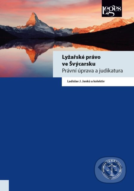 Kniha: Lyžařské právo ve Švýcarsku (Ladislav J. Janků). Leges, 2020 Kniha: Lyžařské právo ve Švýcarsku (Ladislav J. Janků). Leges, 2020