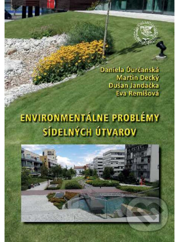 Kniha: Enviromentálne problémy sídelných útvarov (Daniela Ďurčanská, Martin Decký, Dušan Jandačka a Eva Rémišová). EDIS, 2019 Kniha: Enviromentálne problémy sídelných útvarov (Daniela Ďurčanská, Martin Decký, Dušan Jandačka a Eva Rémišová). EDIS, 2019