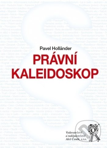 Kniha: Právní kaleidoskop (Pavel Hollander). Aleš Čeněk, 2020 Kniha: Právní kaleidoskop (Pavel Hollander). Aleš Čeněk, 2020