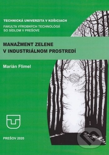 Kniha: Manažment zelene v industrialnom prostredí (Marián Flimel). Elfa, 2020 Kniha: Manažment zelene v industrialnom prostredí (Marián Flimel). Elfa, 2020