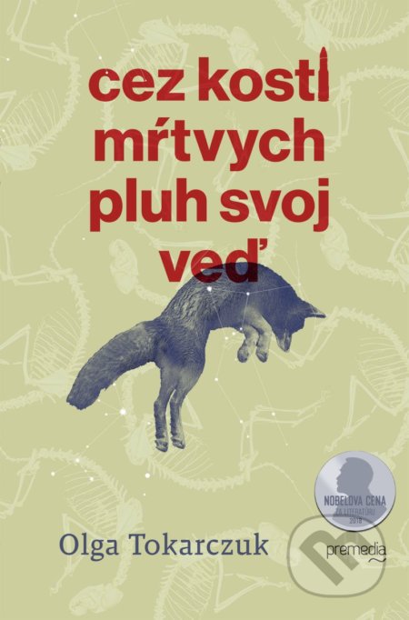Kniha: Cez kosti mŕtvych pluh svoj veď (Olga Tokarczuk). Premedia, 2021 Kniha: Cez kosti mŕtvych pluh svoj veď (Olga Tokarczuk). Premedia, 2021