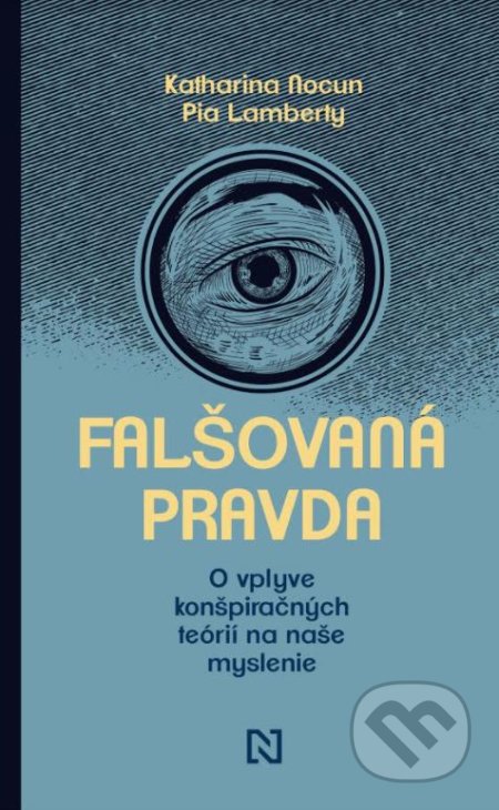 Kniha: Falšovaná pravda (Katharina Nocun a Pia Lamberty). N Press, 2021 Kniha: Falšovaná pravda (Katharina Nocun a Pia Lamberty). N Press, 2021