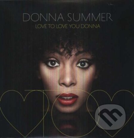 Donna Summer: Love to Love You Donna - Donna Summer, Universal Music, 2013