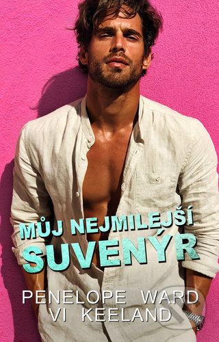 Kniha: Můj nejmilejší suvenýr (Penelope Ward a Vi Keeland). Baronet, 2021 Kniha: Můj nejmilejší suvenýr (Penelope Ward a Vi Keeland). Baronet, 2021