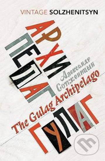 Kniha: The Gulag Archipelago (Alexandr Solženicyn). Vintage, 2018 Kniha: The Gulag Archipelago (Alexandr Solženicyn). Vintage, 2018