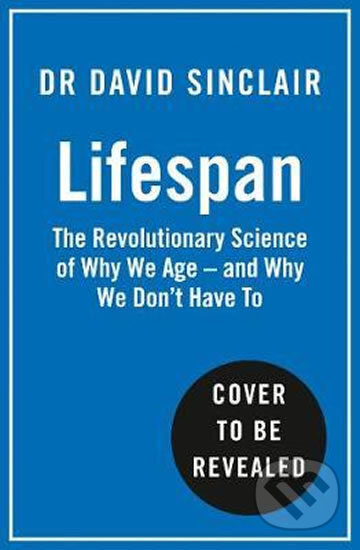 Kniha: Lifespan (David Sinclair). HarperCollins, 2019 Kniha: Lifespan (David Sinclair). HarperCollins, 2019