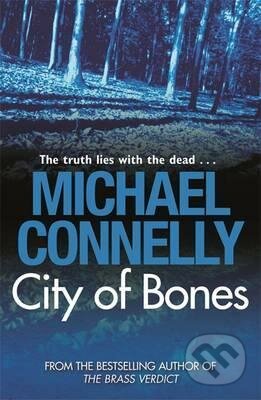 Kniha: City of Bones (Michael Connelly). Orion, 2009 Kniha: City of Bones (Michael Connelly). Orion, 2009