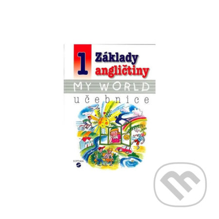 Kniha: Základy angličtiny 1 - MY WORLD učebnice pro praktické ZŠ (Alena Klímová). Septima Kniha: Základy angličtiny 1 - MY WORLD učebnice pro praktické ZŠ (Alena Klímová). Septima