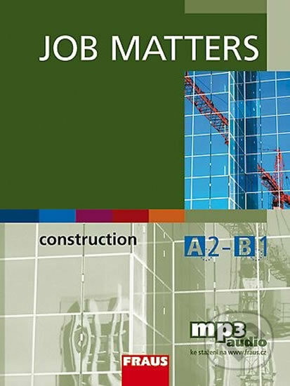 Kniha: Job Matters - Construction - učebnice (Fraus). Fraus, 2016 Kniha: Job Matters - Construction - učebnice (Fraus). Fraus, 2016