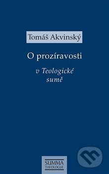Kniha: O prozíravosti v Teologické sumě (Tomáš Akvinský). Krystal OP, 2020 Kniha: O prozíravosti v Teologické sumě (Tomáš Akvinský). Krystal OP, 2020