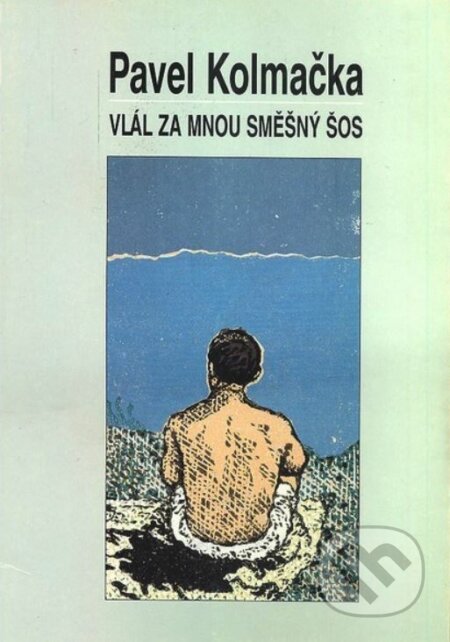 Kniha: Vlál za mnou směšný šos (Pavel Kolmačka). Kalich, 1996 Kniha: Vlál za mnou směšný šos (Pavel Kolmačka). Kalich, 1996