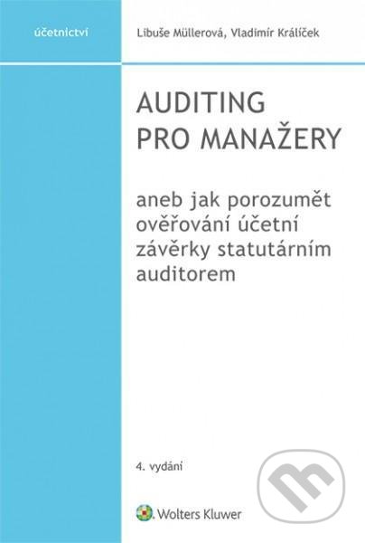 Kniha: Auditing pro manažery aneb jak porozumět ověřování účetní závěrky statutárním auditorem, 4. vydání (Libuše Müllerová a Vladimír Králíček). Wolters Kluwer ČR, 2020 Kniha: Auditing pro manažery aneb jak porozumět ověřování účetní závěrky statutárním auditorem, 4. vydání (Libuše Müllerová a Vladimír Králíček). Wolters Kluwer ČR, 2020