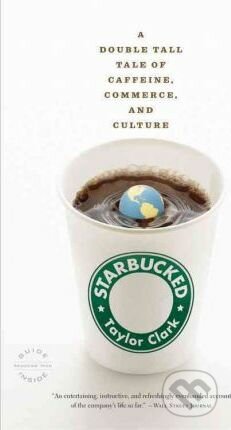 Kniha: Starbucked (Taylor Clark). Little, Brown, 2008 Kniha: Starbucked (Taylor Clark). Little, Brown, 2008