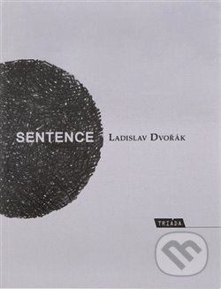 Kniha: Sentence (Ladislav Dvořák). Triáda, 2020 Kniha: Sentence (Ladislav Dvořák). Triáda, 2020