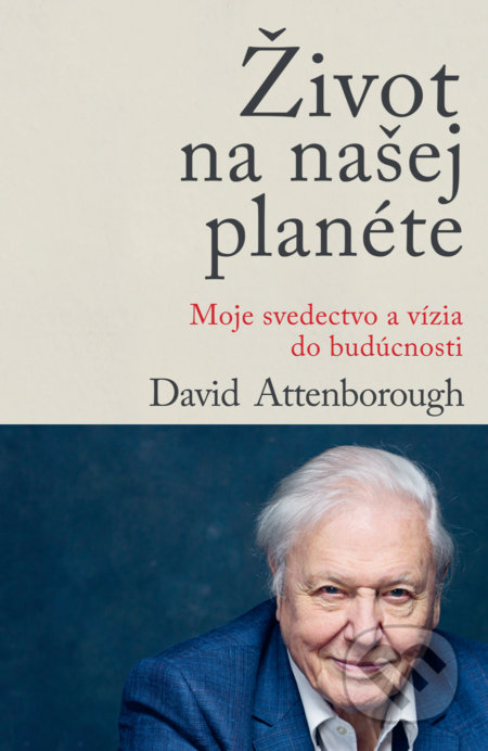 Kniha: Život na našej planéte (David Attenborough). barecz & conrad books, 2021 Kniha: Život na našej planéte (David Attenborough). barecz & conrad books, 2021