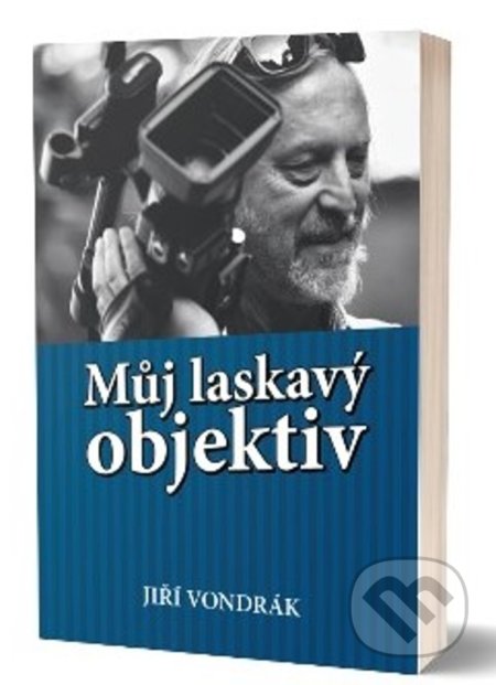 Kniha: Můj laskavý objektiv (Jiří Vondrák). Fénix, 2020 Kniha: Můj laskavý objektiv (Jiří Vondrák). Fénix, 2020