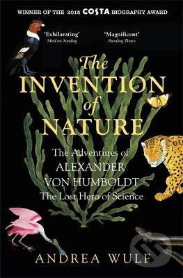 Kniha: The Invention of Nature (Andrea Wulf). John Murray, 2016 Kniha: The Invention of Nature (Andrea Wulf). John Murray, 2016