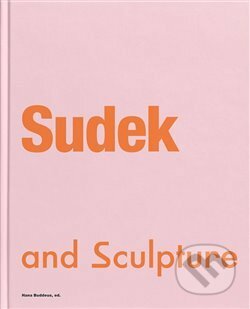 Kniha: Sudek and Sculpture (Hana Buddeus). Ústav dějin umění Akademie věd, 2020 Kniha: Sudek and Sculpture (Hana Buddeus). Ústav dějin umění Akademie věd, 2020