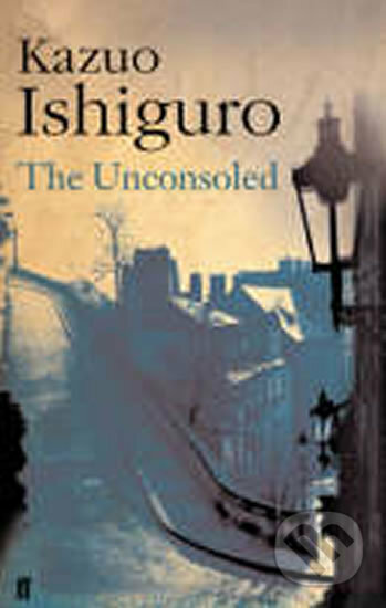 Kniha: The Unconsoled (Kazuo Ishiguro). Faber and Faber, 2005 Kniha: The Unconsoled (Kazuo Ishiguro). Faber and Faber, 2005