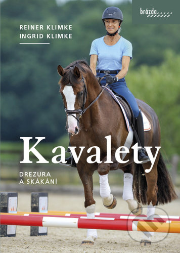 Kniha: Kavalety (Ingrid Klimke a Reiner Klimke). Brázda, 2021 Kniha: Kavalety (Ingrid Klimke a Reiner Klimke). Brázda, 2021