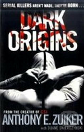 Kniha: Dark Origins (Anthony E. Zuiker). Penguin Books, 2009 Kniha: Dark Origins (Anthony E. Zuiker). Penguin Books, 2009