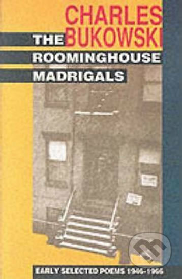 Kniha: The Rooming House Madrigals (Charles Bukowski). HarperCollins, 2015 Kniha: The Rooming House Madrigals (Charles Bukowski). HarperCollins, 2015
