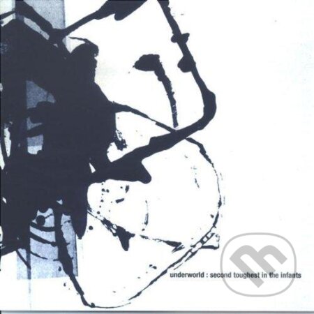 Hudební CD: Underworld: Second Toughest in the Infants (Universal Music). Universal Music, 2015 Hudební CD: Underworld: Second Toughest in the Infants (Universal Music). Universal Music, 2015