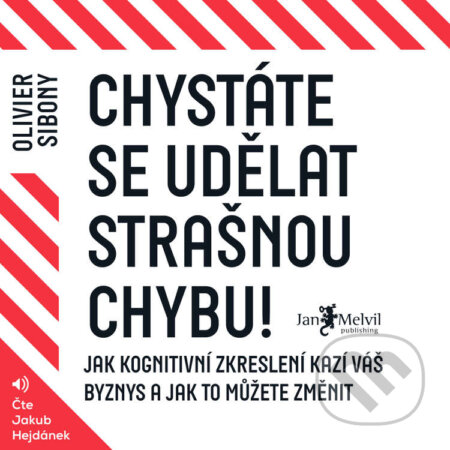 Audiokniha: Chystáte se udělat strašnou chybu! (Olivier Sibony). Jan Melvil publishing, 2020 Audiokniha: Chystáte se udělat strašnou chybu! (Olivier Sibony). Jan Melvil publishing, 2020