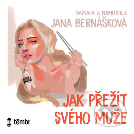 Audiokniha: Jak přežít svého muže (Jana Bernášková). Témbr, 2020 Audiokniha: Jak přežít svého muže (Jana Bernášková). Témbr, 2020