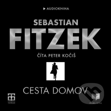 Audiokniha: Cesta domov (Sebastian Fitzek). Publixing Ltd, 2020 Audiokniha: Cesta domov (Sebastian Fitzek). Publixing Ltd, 2020