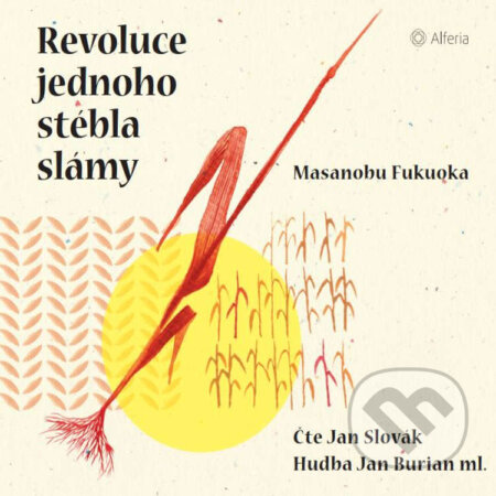 Audiokniha: Revoluce jednoho stébla slámy (Masanobu Fukuoka). Alferia, 2020 Audiokniha: Revoluce jednoho stébla slámy (Masanobu Fukuoka). Alferia, 2020