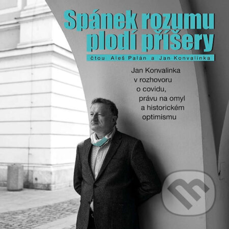 Audiokniha: Spánek rozumu plodí příšery (Aleš Palán). Tympanum, 2020 Audiokniha: Spánek rozumu plodí příšery (Aleš Palán). Tympanum, 2020