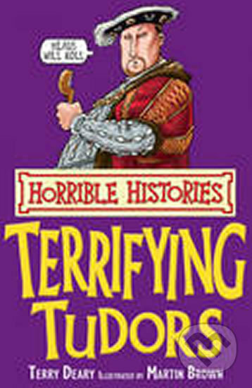 Kniha: Terrifying Tudors (Terry Deary). Scholastic, 2009 Kniha: Terrifying Tudors (Terry Deary). Scholastic, 2009