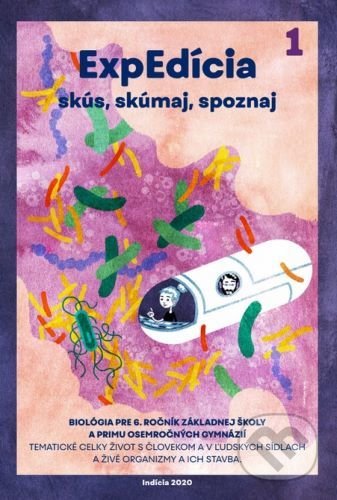 Kniha: ExpEdícia 1 - Biológia pre 6. ročník základnej školy a primu osemročných gymnázií (Romana Schubertová). Indícia, s.r.o., 2020 Kniha: ExpEdícia 1 - Biológia pre 6. ročník základnej školy a primu osemročných gymnázií (Romana Schubertová). Indícia, s.r.o., 2020